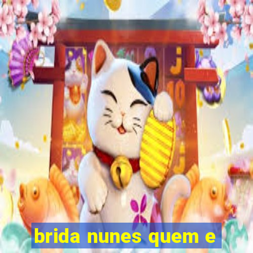 brida nunes quem e